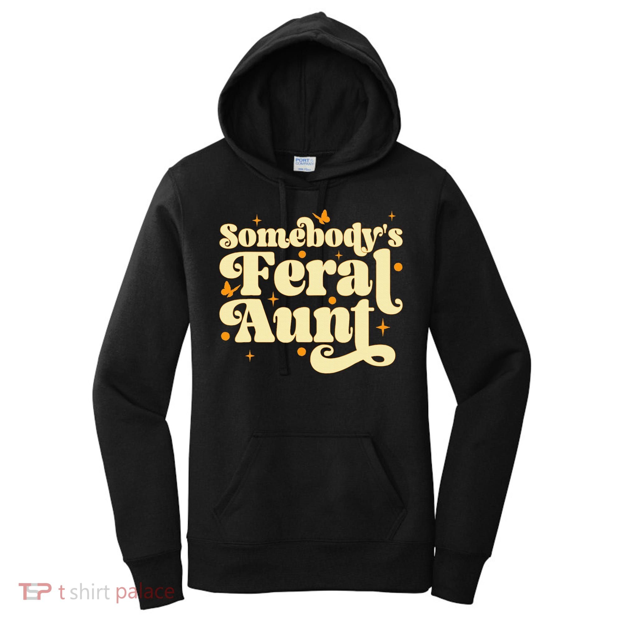 Somebody's Feral Aunt Funny aunt  Women's Hoodie