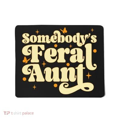 Somebody's Feral Aunt Funny aunt  Mousepad