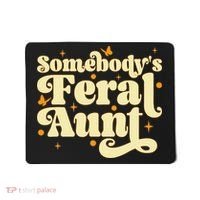 Somebody's Feral Aunt Funny aunt  Mousepad thumb 0