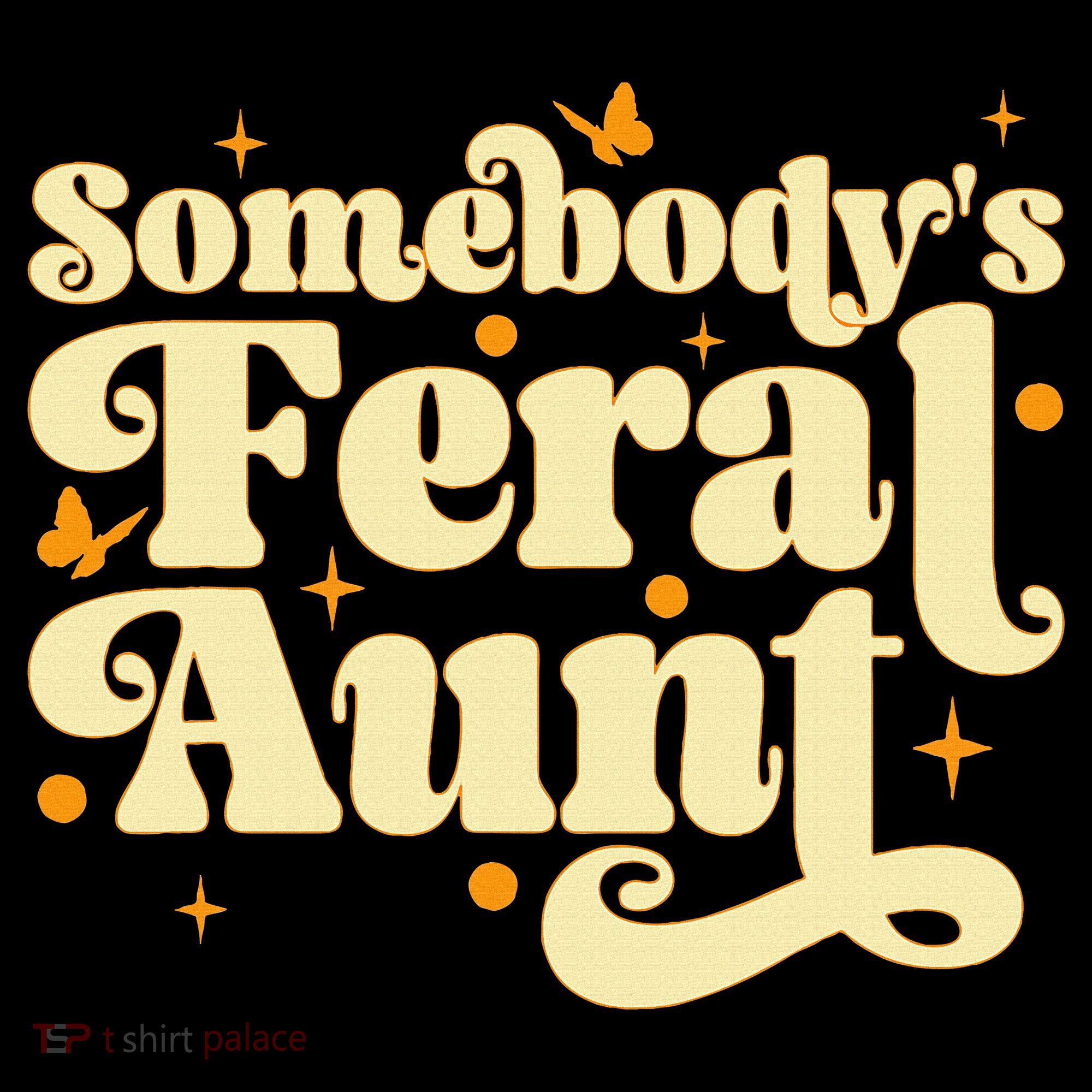 Somebody's Feral Aunt Funny aunt  Women's Tank Top