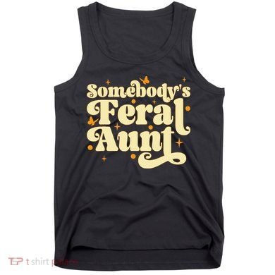 Somebody's Feral Aunt Funny aunt  Tank Top
