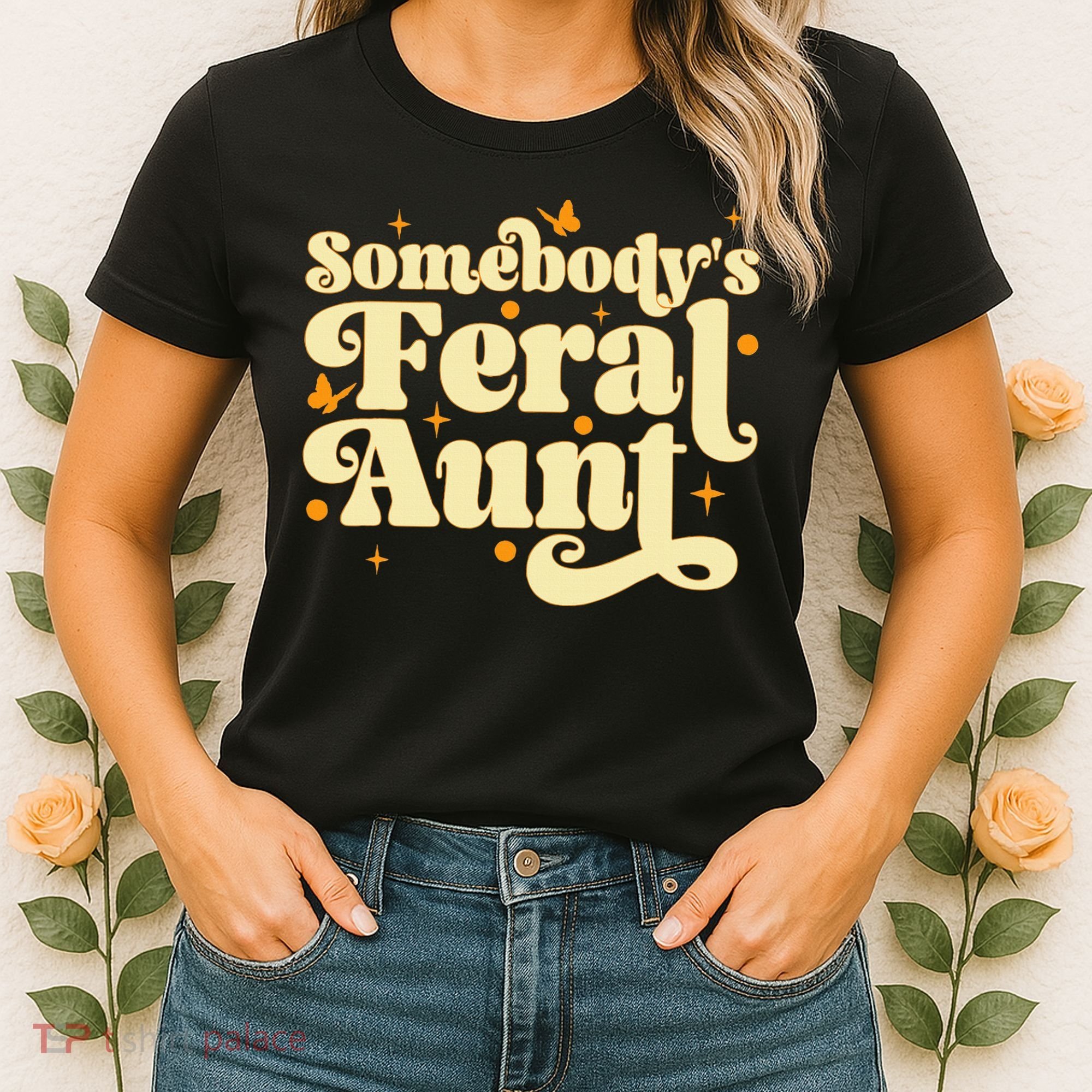 Somebody's Feral Aunt Funny aunt  Women's T-Shirt
