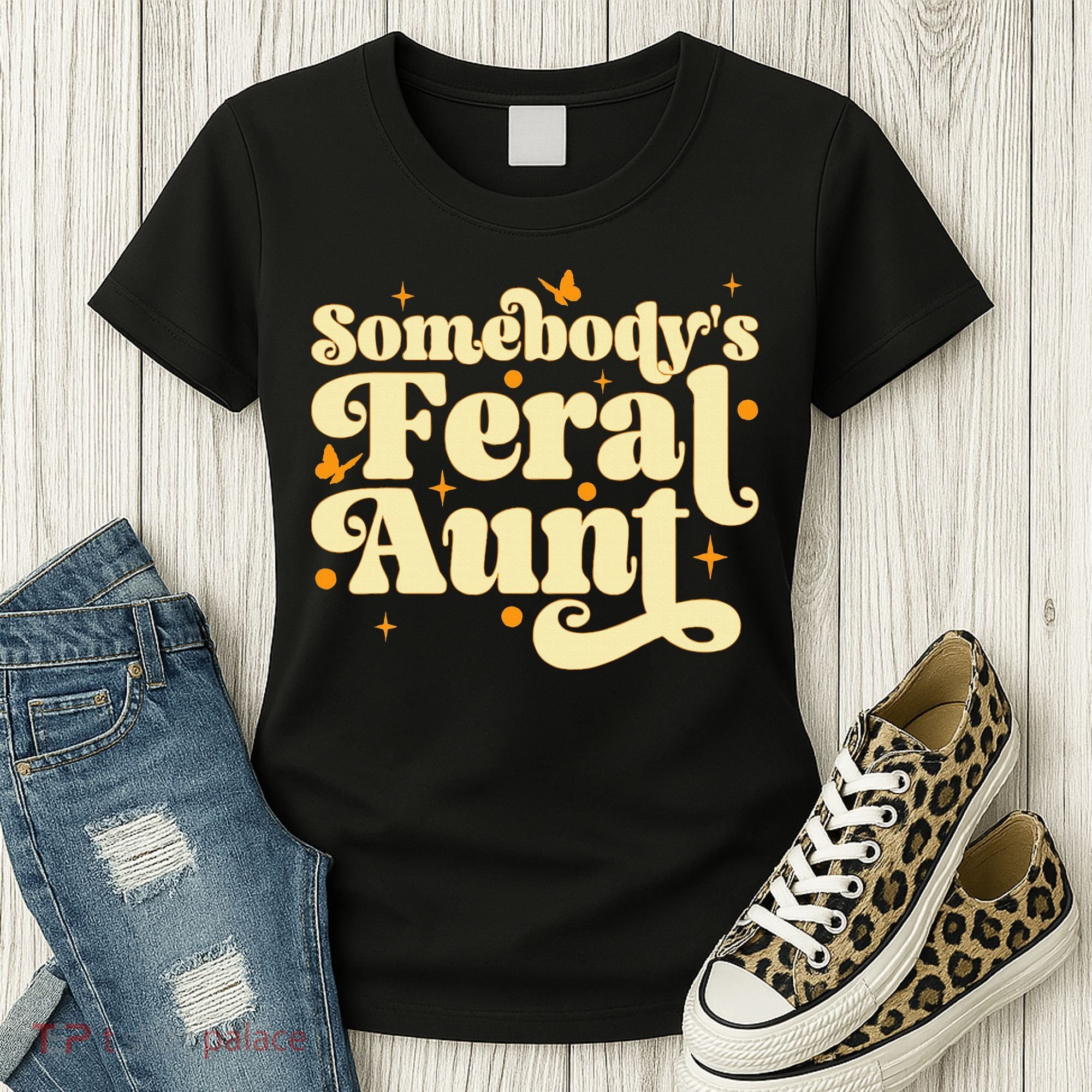 Somebody's Feral Aunt Funny aunt  Women's T-Shirt