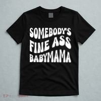 Somebodys Fine Ass Baby Mama Cute T-Shirt thumb 5