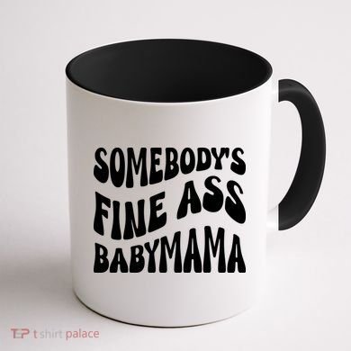 Somebodys Fine Ass Baby Mama Cute Coffee Mug back