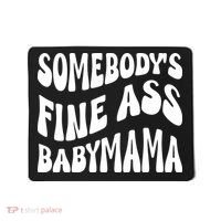 Somebodys Fine Ass Baby Mama Cute Mousepad thumb 0