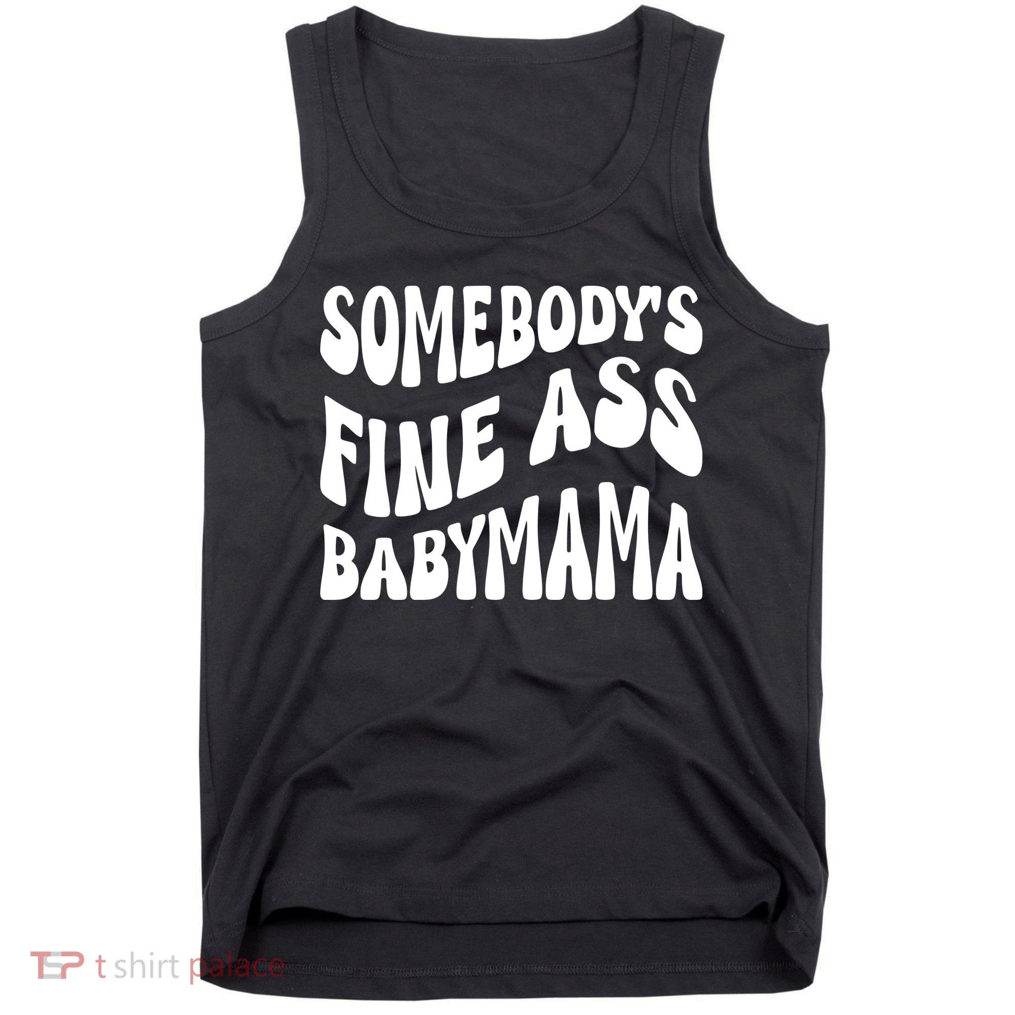 Somebodys Fine Ass Baby Mama Cute Tank Top