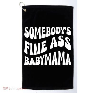 Somebodys Fine Ass Baby Mama Cute Golf Towel