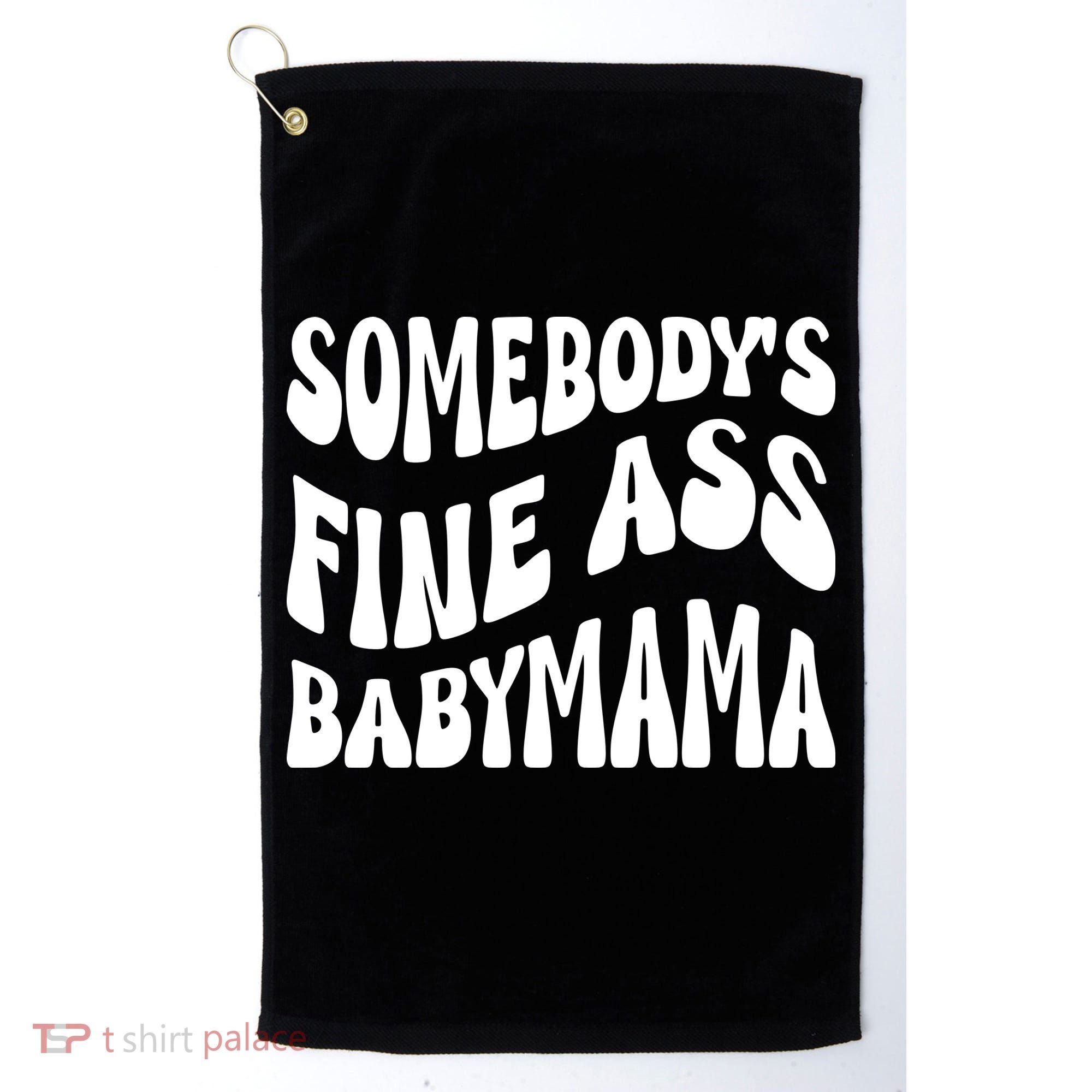 Somebodys Fine Ass Baby Mama Cute Golf Towel