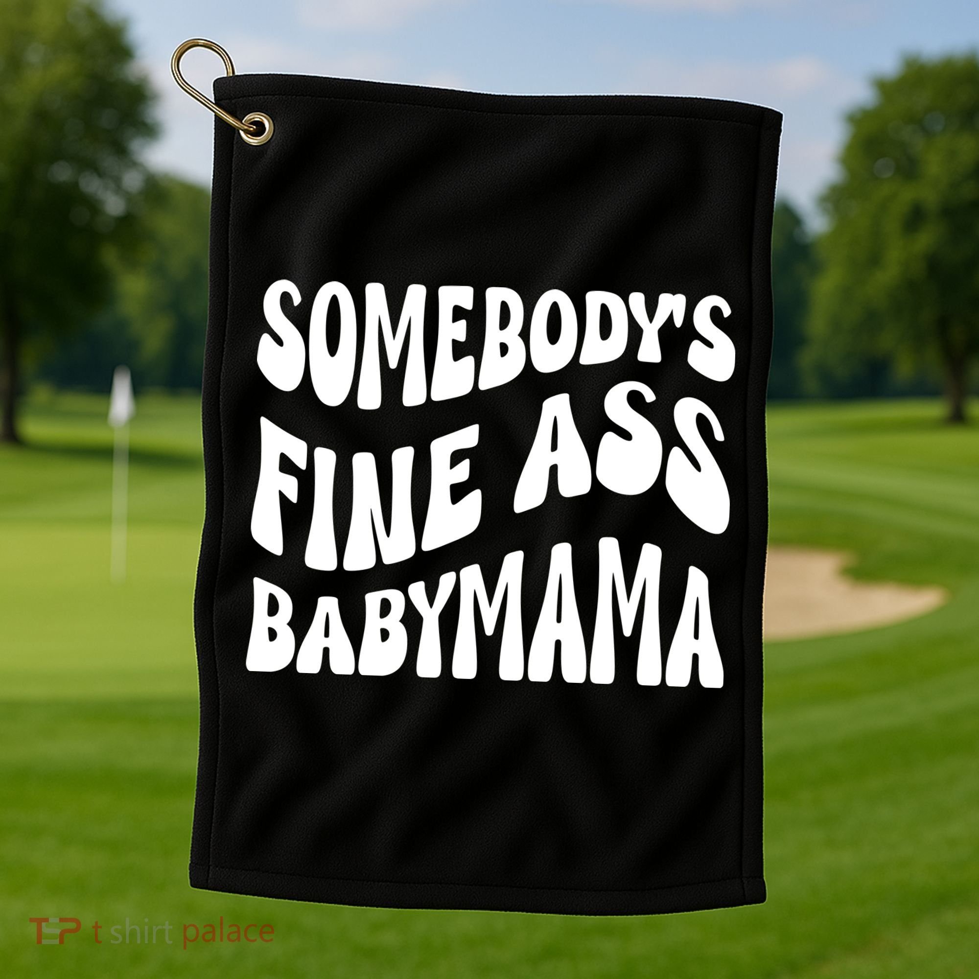 Somebodys Fine Ass Baby Mama Cute Golf Towel