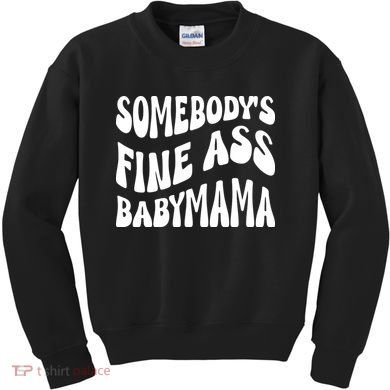 Somebodys Fine Ass Baby Mama Cute Kids Sweatshirt