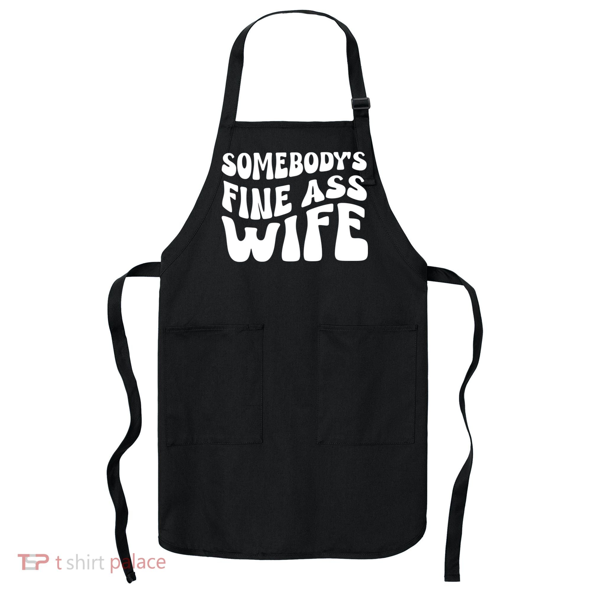 Somebodys Fine Ass Wife Cute Apron