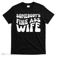 Somebodys Fine Ass Wife Cute T-Shirt thumb 0