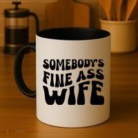 Somebodys Fine Ass Wife Cute Coffee Mug thumb 4