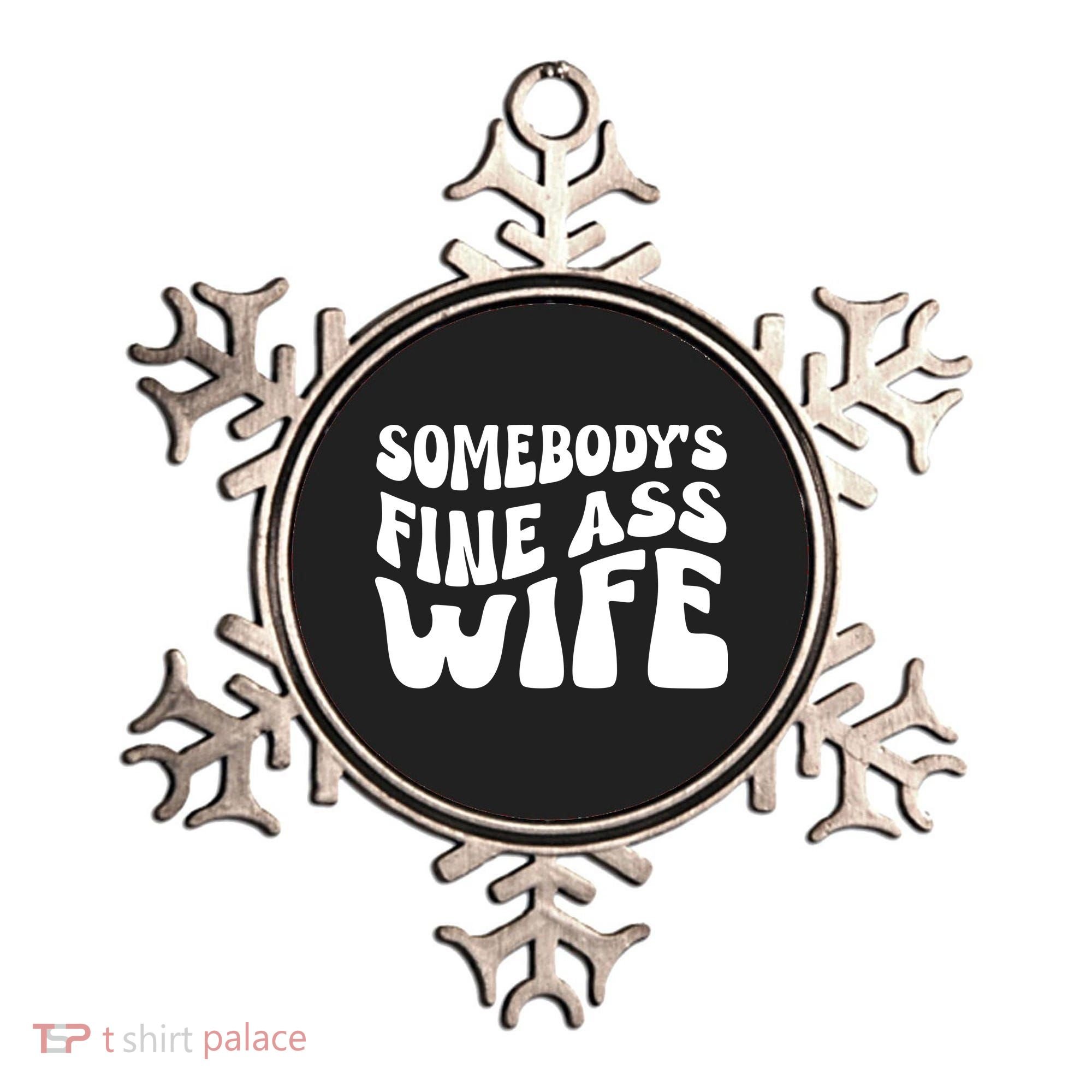 Somebodys Fine Ass Wife Cute Ornament