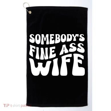 Somebodys Fine Ass Wife Cute Golf Towel