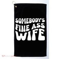 Somebodys Fine Ass Wife Cute Golf Towel thumb 0
