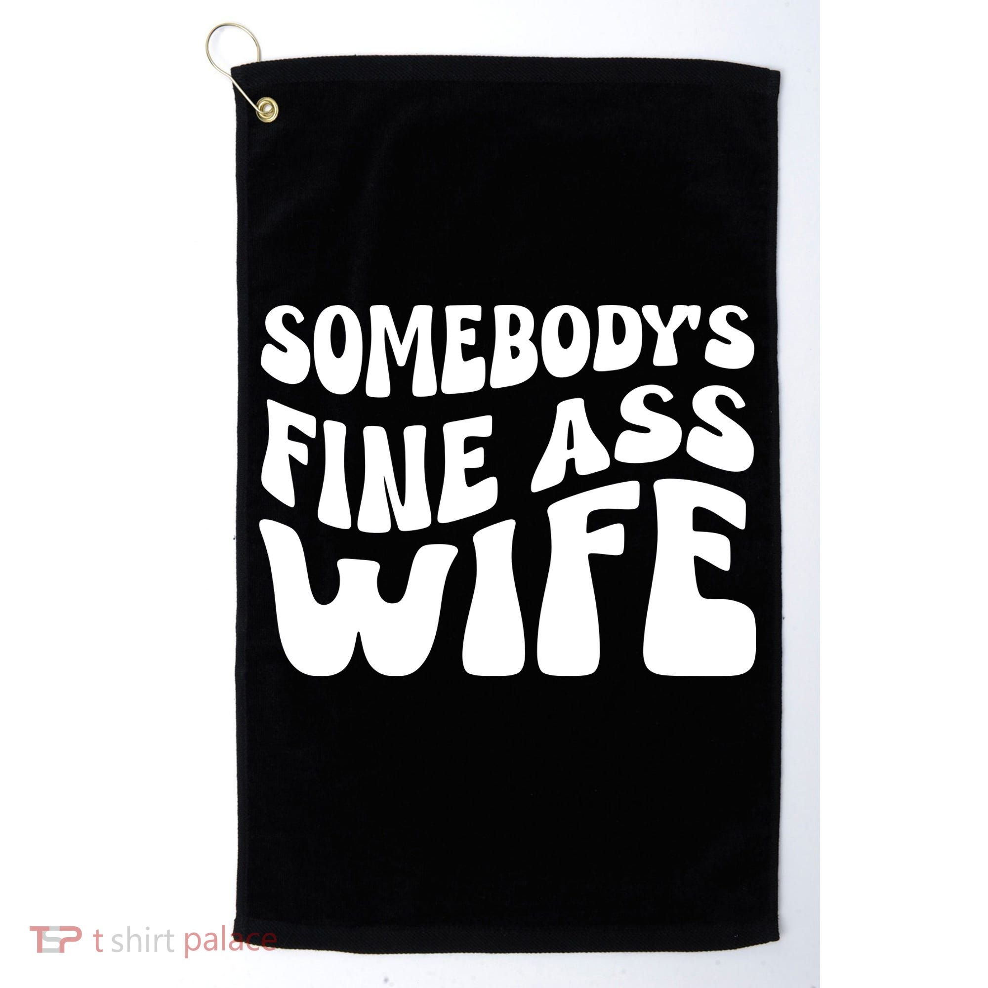 Somebodys Fine Ass Wife Cute Golf Towel