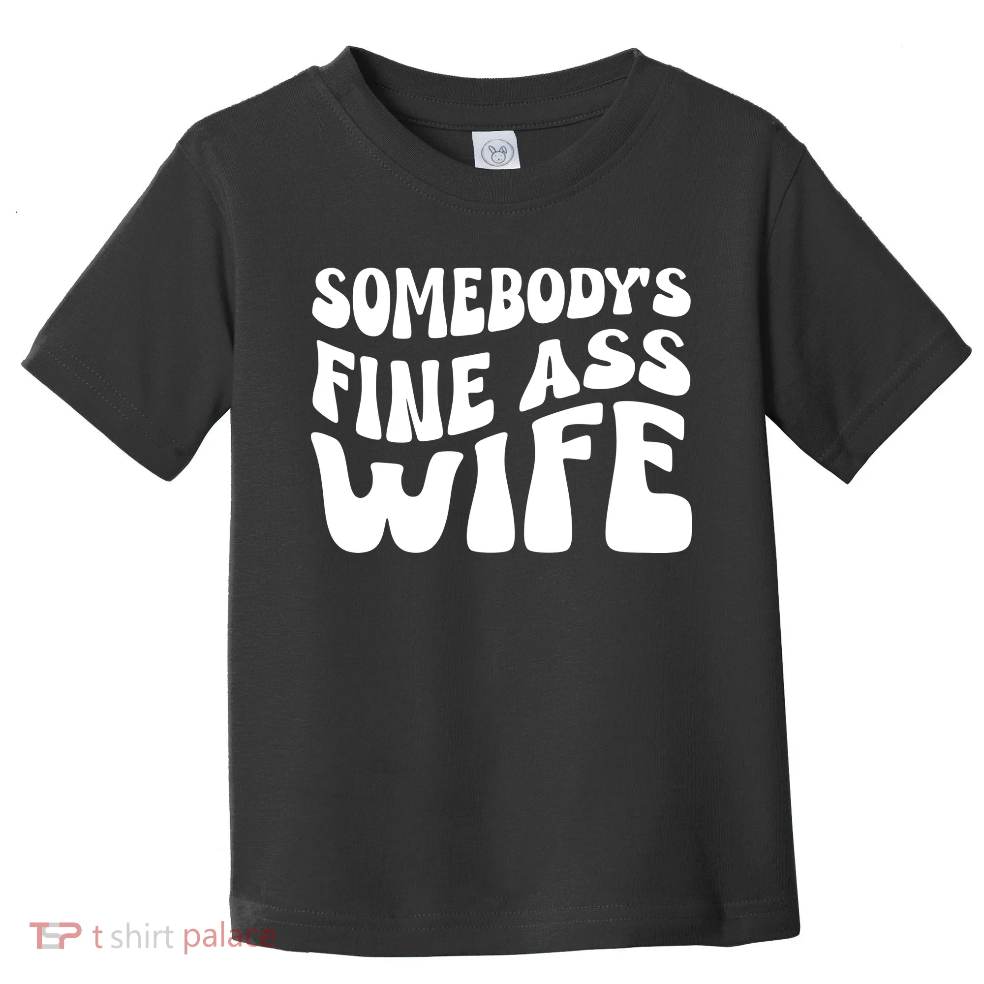 Somebodys Fine Ass Wife Cute Toddler T-Shirt