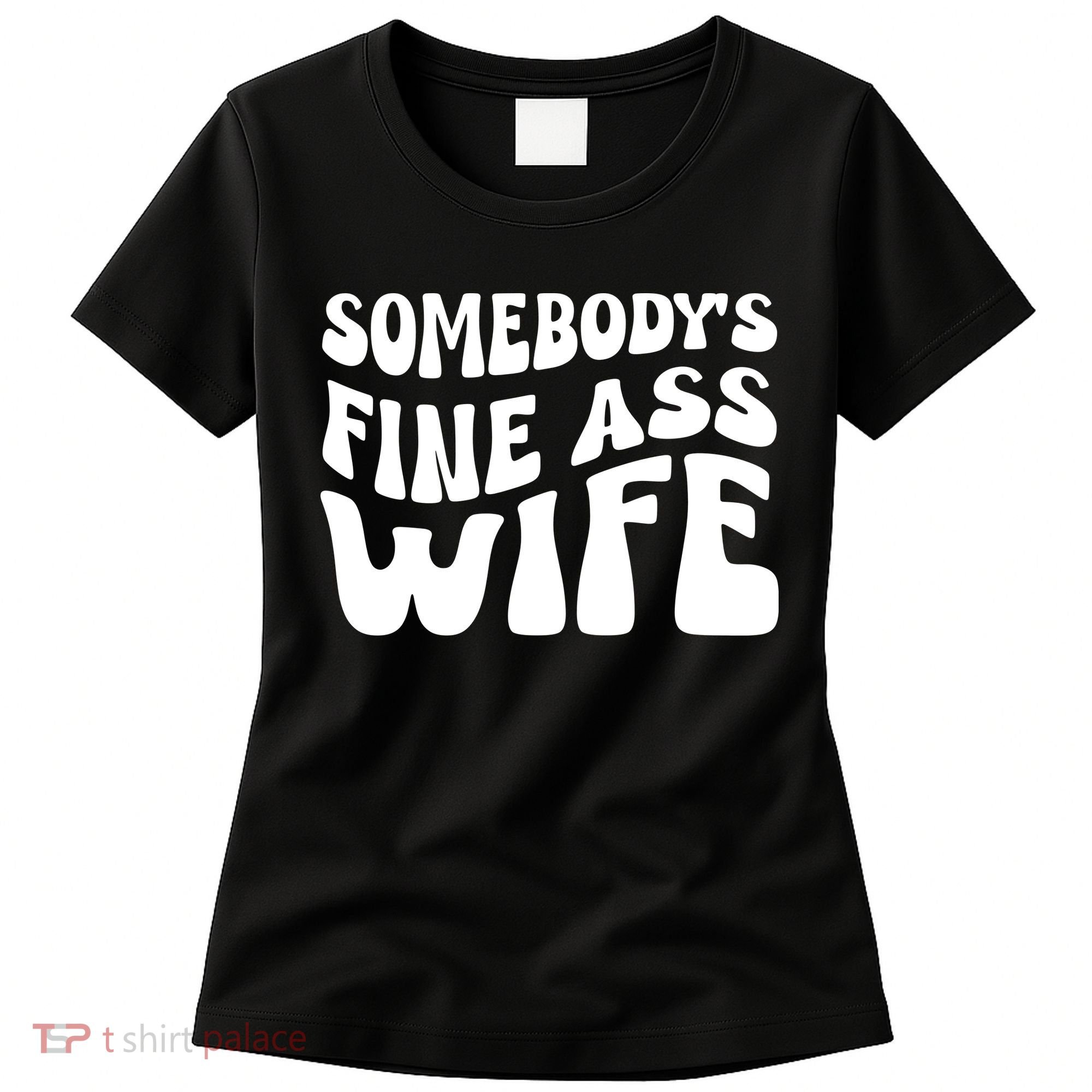 Somebodys Fine Ass Wife Cute Women's T-Shirt