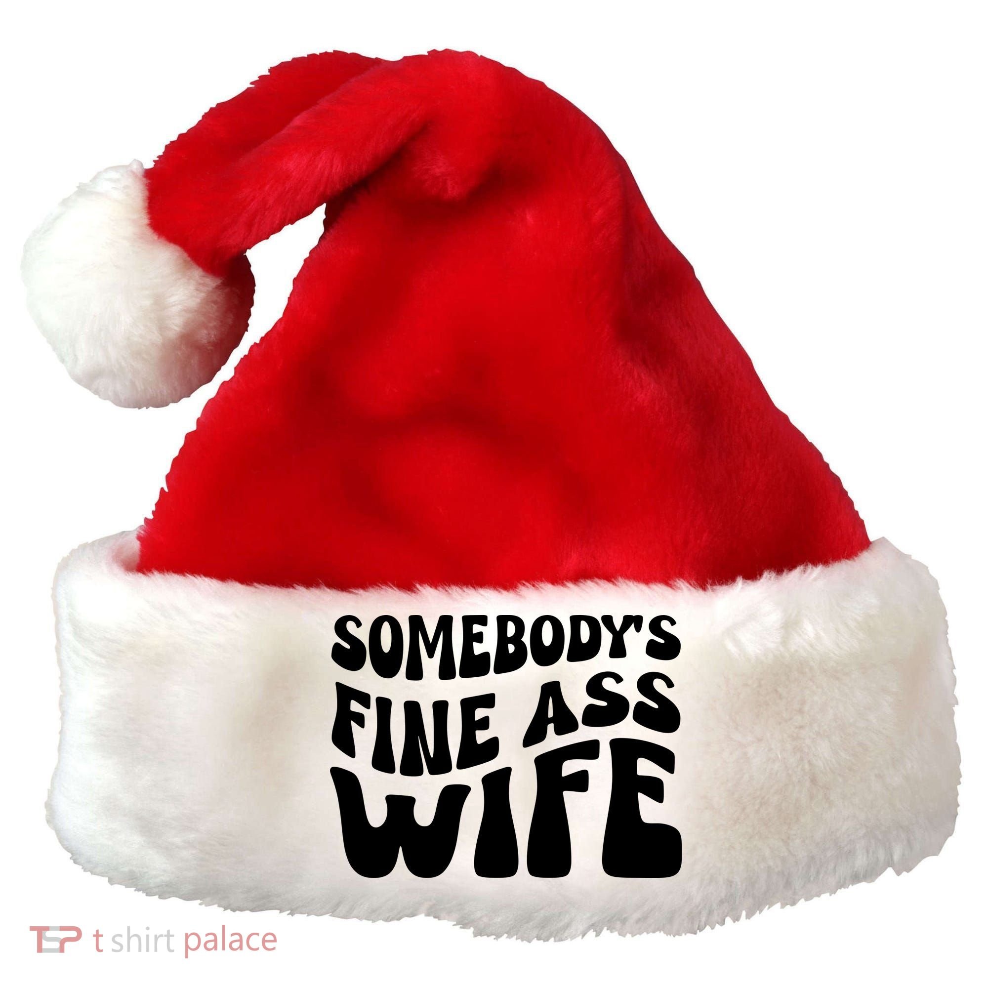 Somebodys Fine Ass Wife Cute Santa Hat