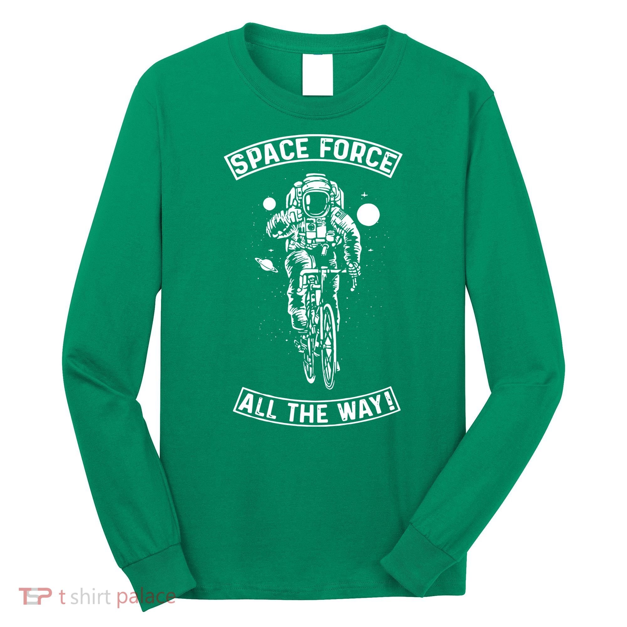 Space Force All The Way Long Sleeve Shirt
