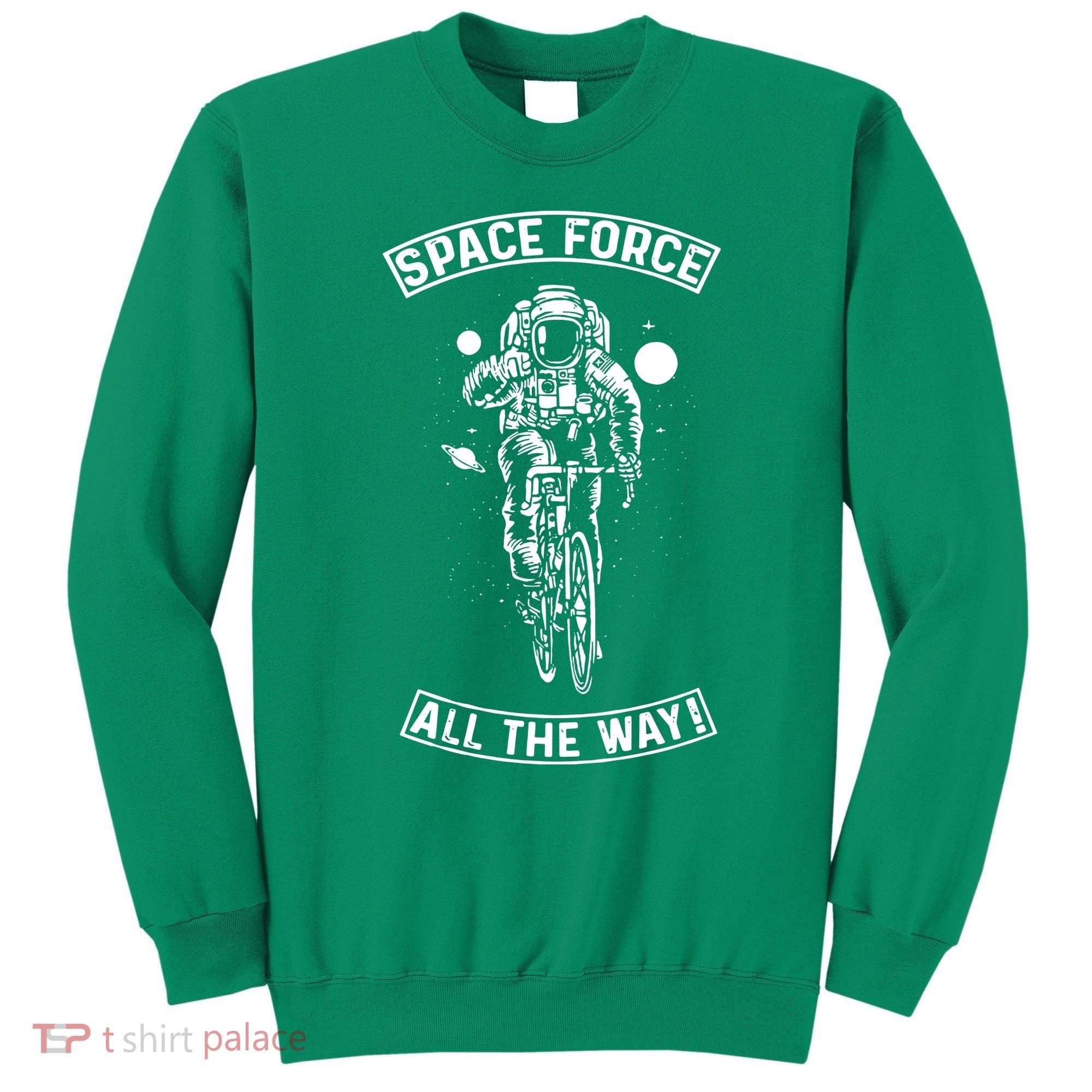 Space Force All The Way Sweatshirt