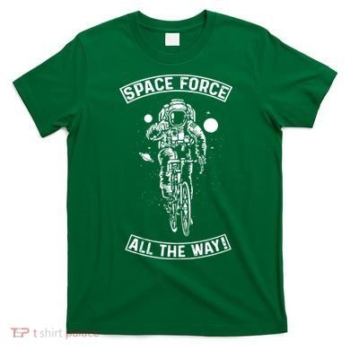 Space Force All The Way T-Shirt