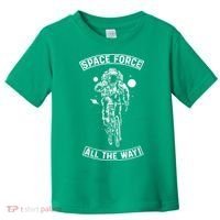 Space Force All The Way Toddler T-Shirt thumb 0
