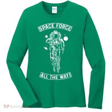 Space Force All The Way Women's Long Sleeve Shirt