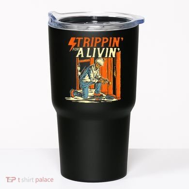 Stripping For A Living Electrician Work Electrical Worker Tumbler