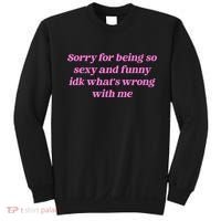 Sorry For Being So Sexy Funny Quote Sweatshirt thumb 0