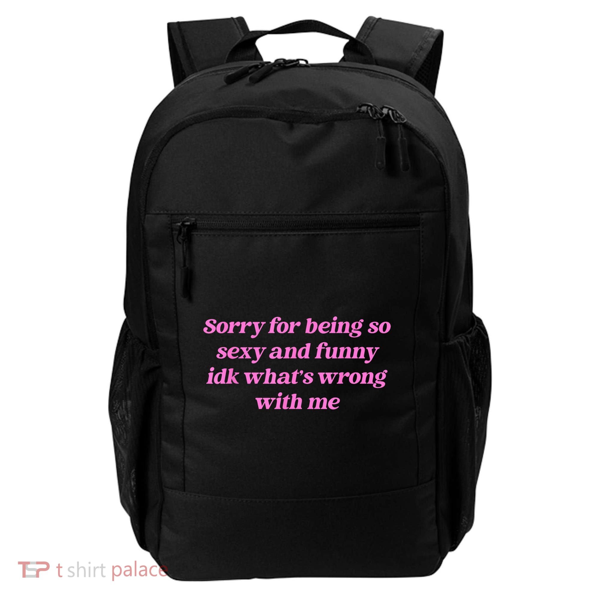 Sorry For Being So Sexy Funny Quote Backpack