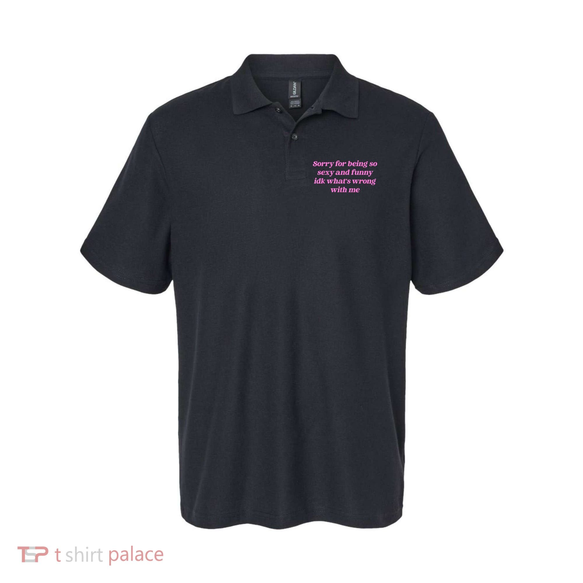 Sorry For Being So Sexy Funny Quote Polo