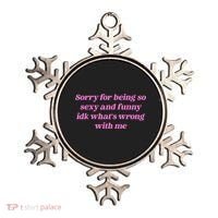 Sorry For Being So Sexy Funny Quote Ornament thumb 0