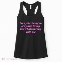 Sorry For Being So Sexy Funny Quote Women's Tank Top thumb 0