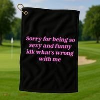 Sorry For Being So Sexy Funny Quote Golf Towel thumb 1