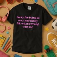 Sorry For Being So Sexy Funny Quote Kids T-Shirt thumb 3