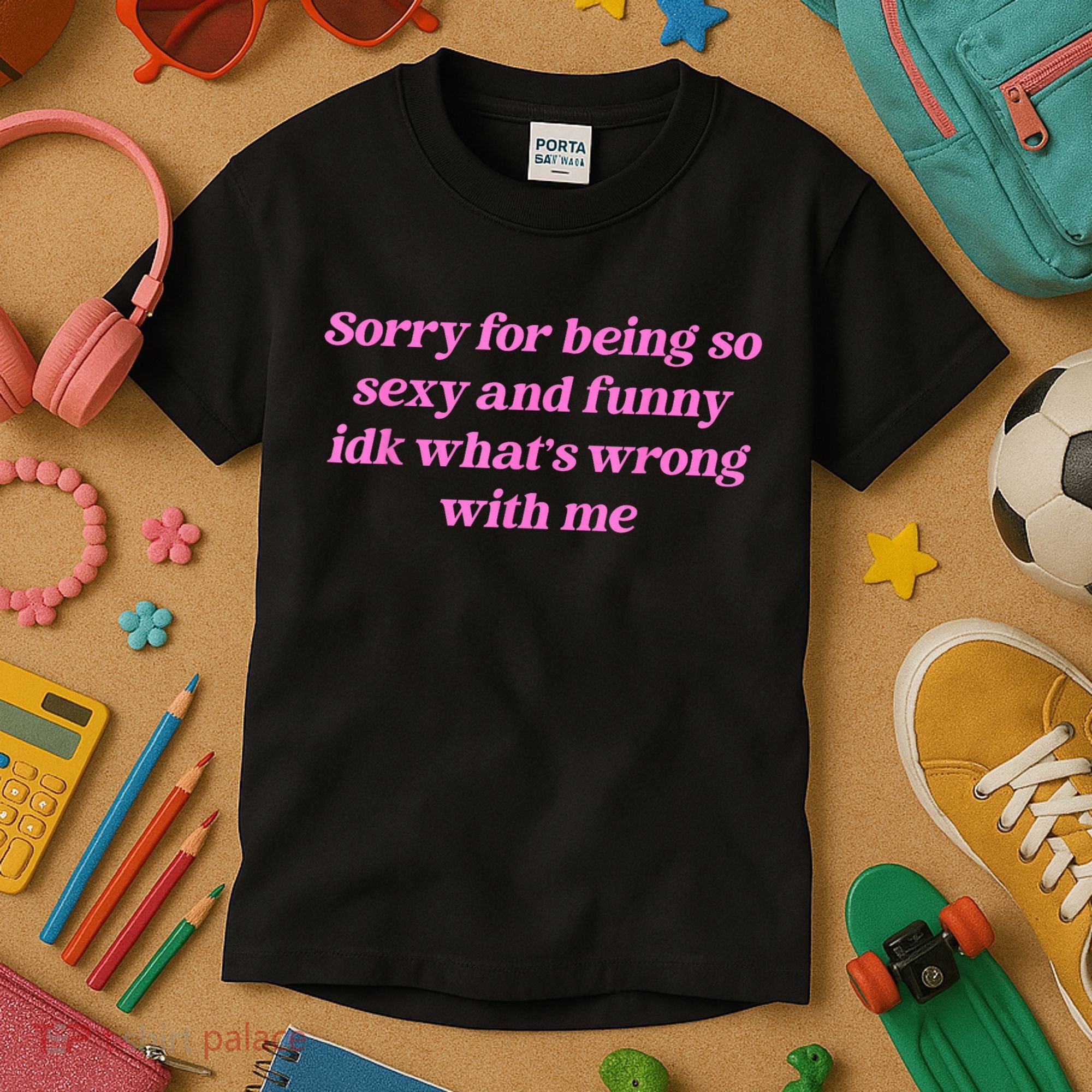 Sorry For Being So Sexy Funny Quote Kids T-Shirt