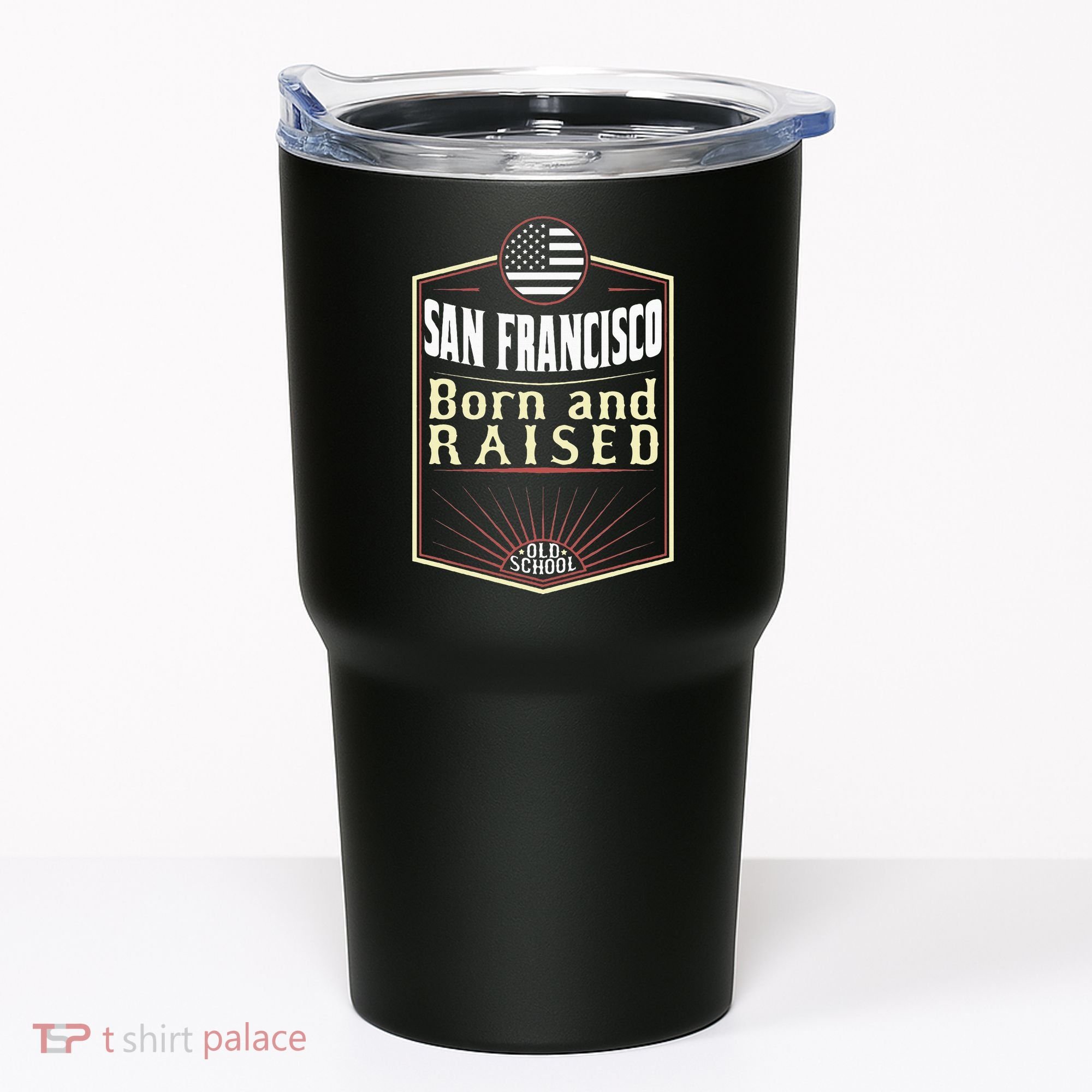 San Francisco Born And Raised Gift Usa City Tumbler