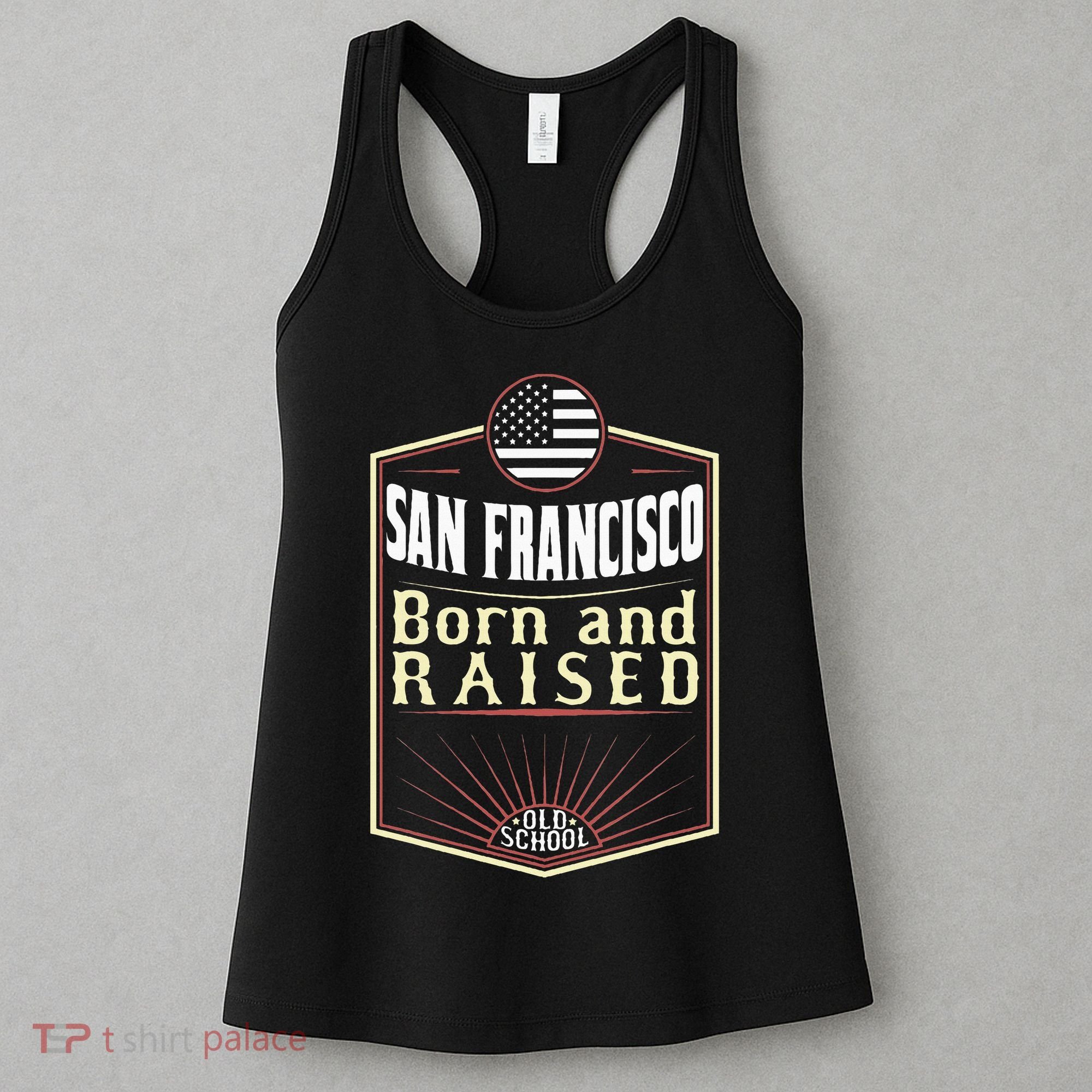 San Francisco Born And Raised Gift Usa City Women's Tank Top