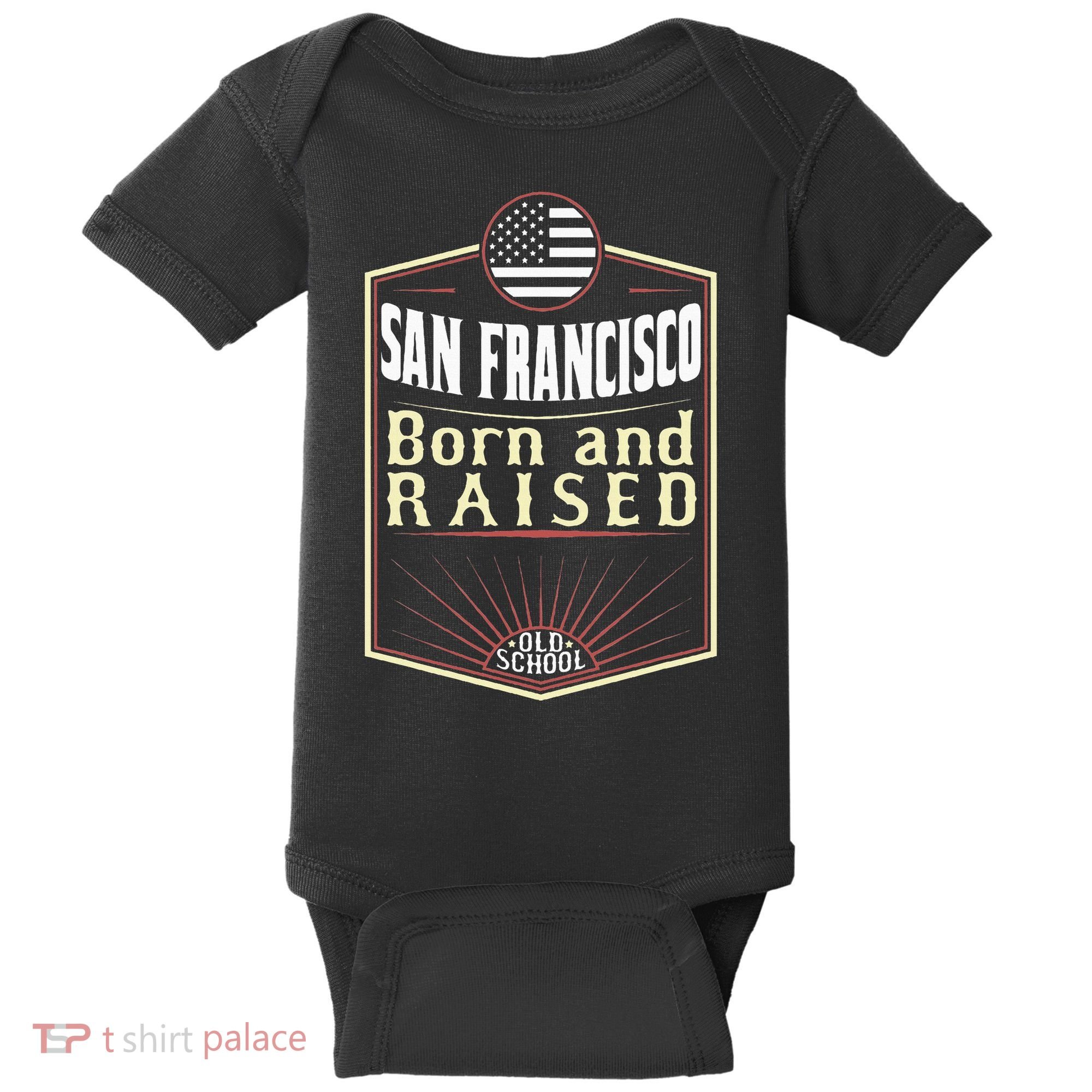 San Francisco Born And Raised Gift Usa City Baby Bodysuit