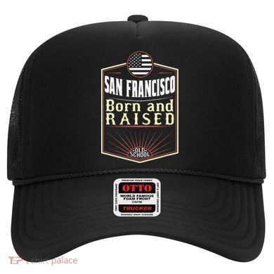 San Francisco Born And Raised Gift Usa City Hat