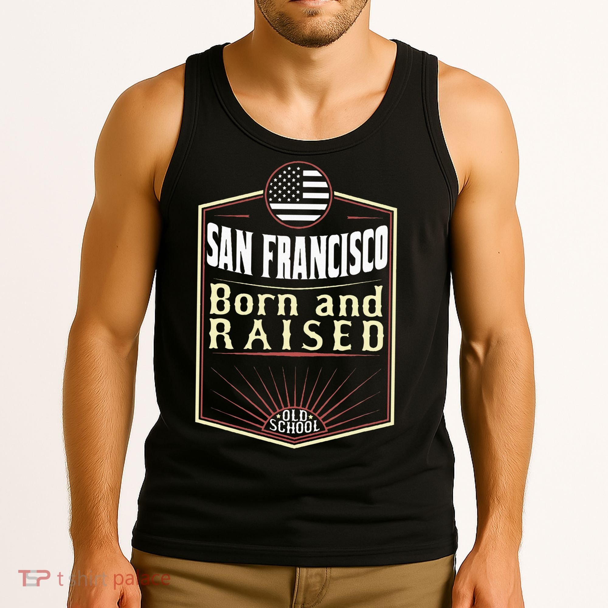 San Francisco Born And Raised Gift Usa City Tank Top