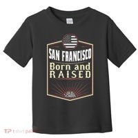 San Francisco Born And Raised Gift Usa City Toddler T-Shirt thumb 0