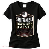 San Francisco Born And Raised Gift Usa City Women's T-Shirt thumb 0
