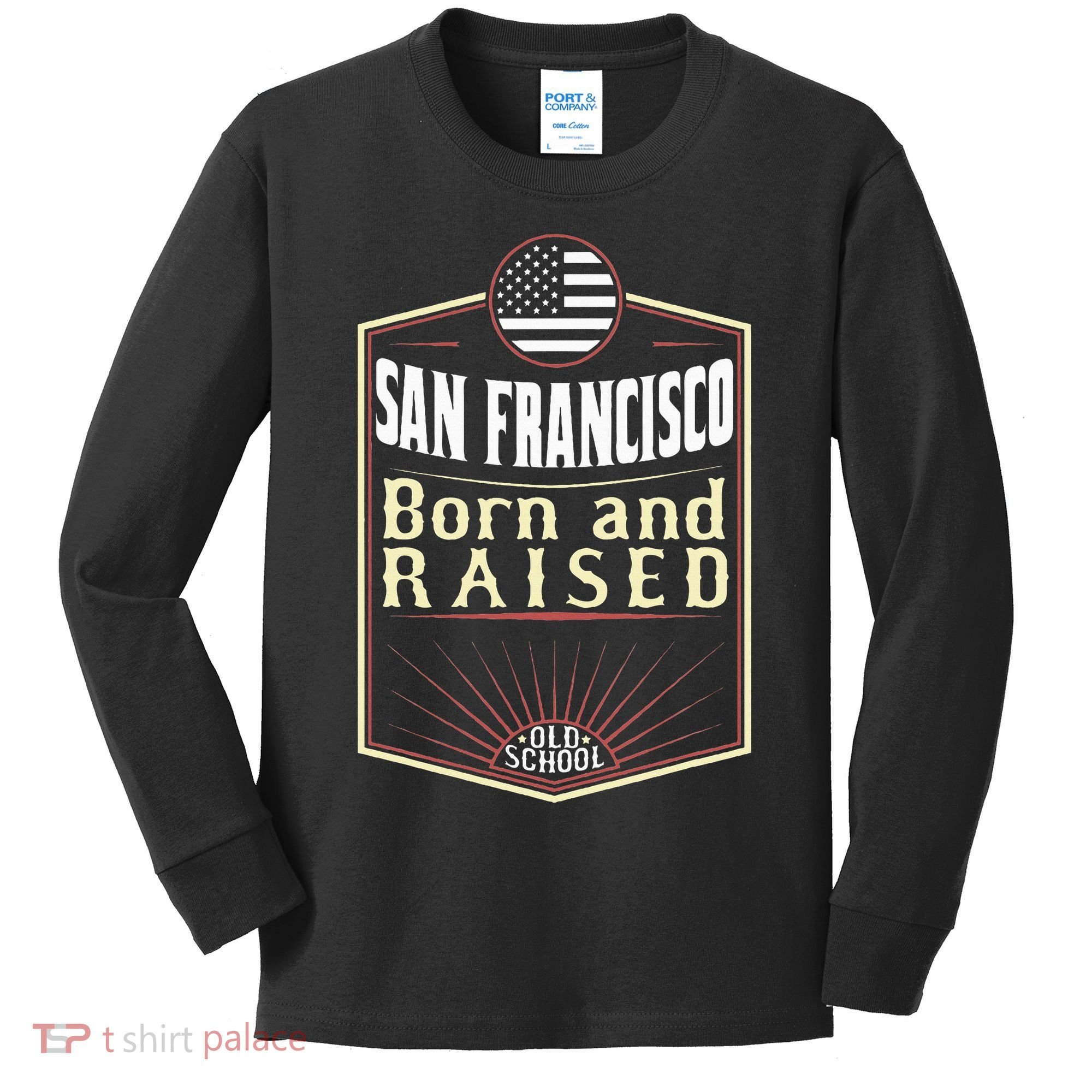 San Francisco Born And Raised Gift Usa City Kids Long Sleeve Shirt
