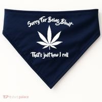 Sorry For Being Blunt That's Just How I Roll Funny Weed USA-Made Doggie Bandana thumb 0