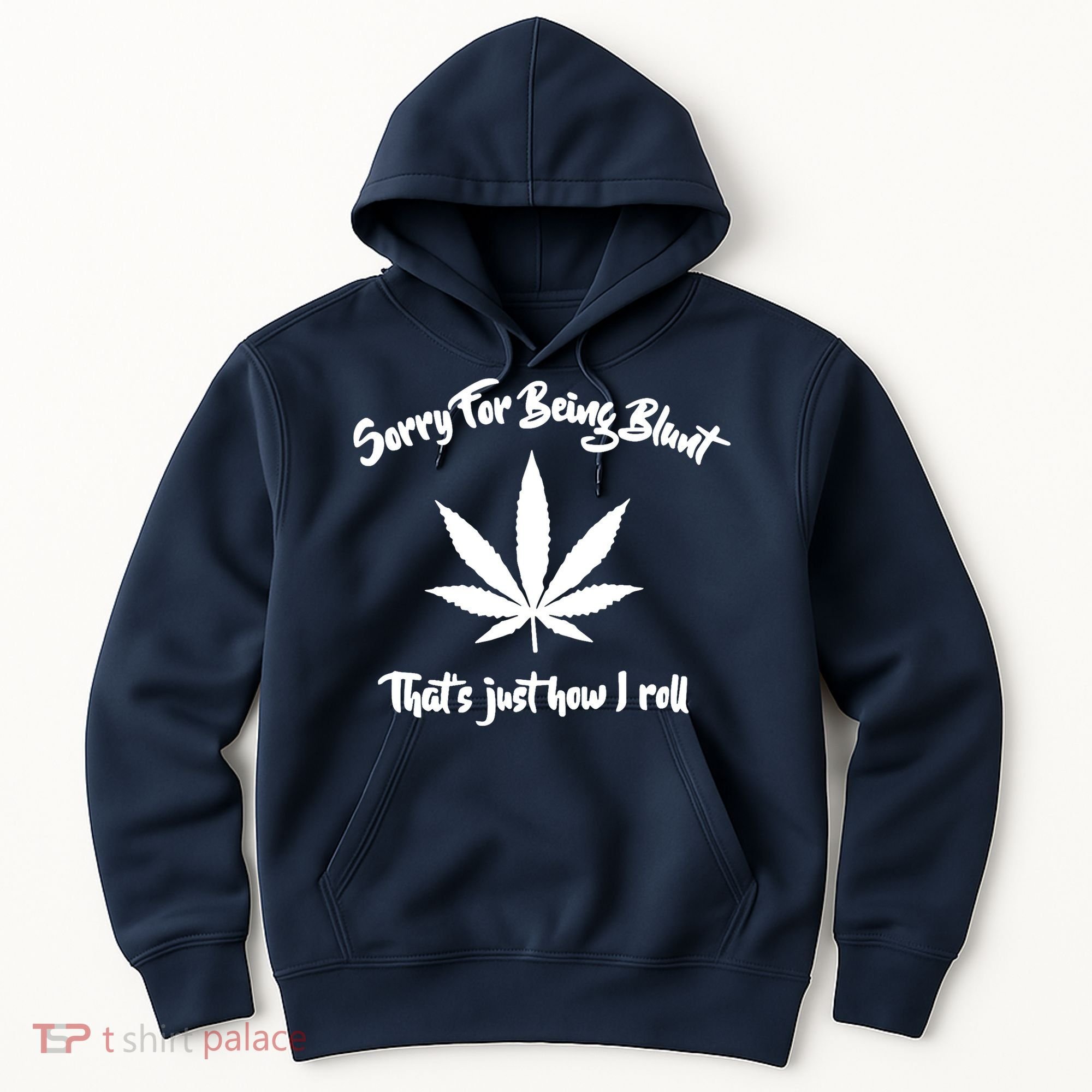 Sorry For Being Blunt That's Just How I Roll Funny Weed Hoodie
