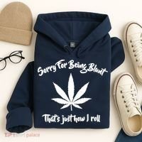 Sorry For Being Blunt That's Just How I Roll Funny Weed Hoodie thumb 4